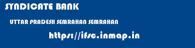 SYNDICATE BANK  UTTAR PRADESH SEMRAHAN SEMRAHAN   ifsc code